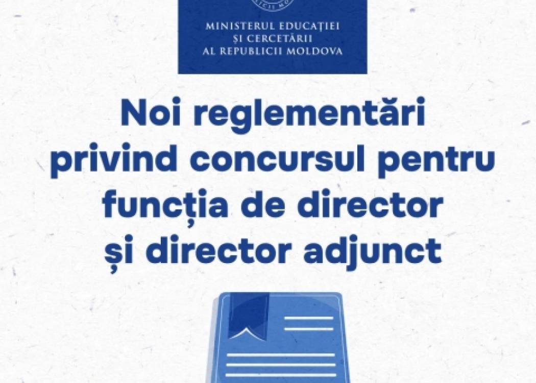 Ministerul Educației și Cercetării a aprobat noi reglementări privind concursul pentru funcțiile de director și director adjunct în instituțiile de învățământ general